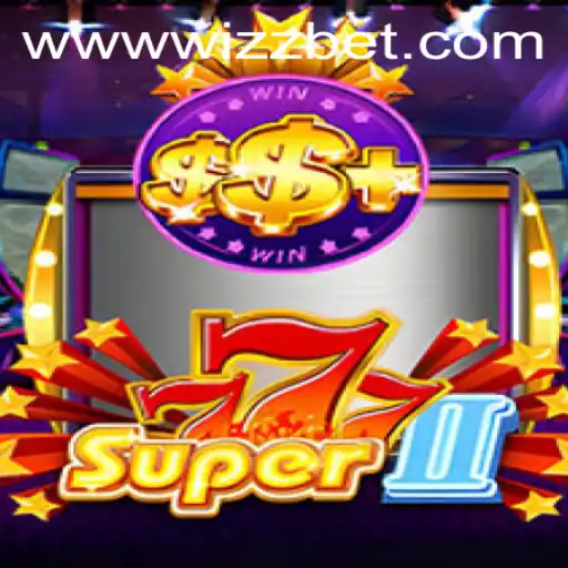 Exploring the Exciting World of Super777II and Wizz Bet